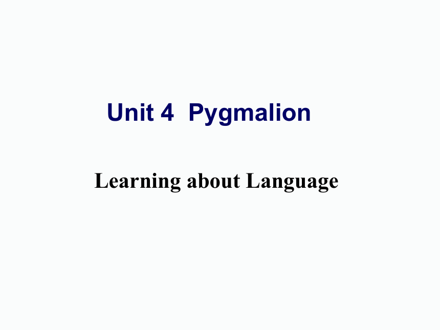 Unit 4 Pygmalion Learning about Language课件（42张）