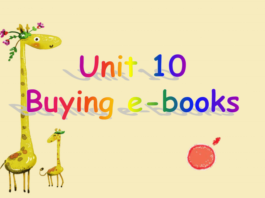 Unit 10 Buying e-books 课件