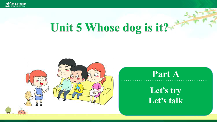 Unit 5 Whose dog is it Part A  Let’s try & Let’s talk  课件