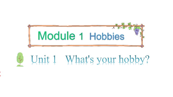 Module 1  Hobbies Unit 1 What’s your hobby 第2课时课件(共20张PPT)