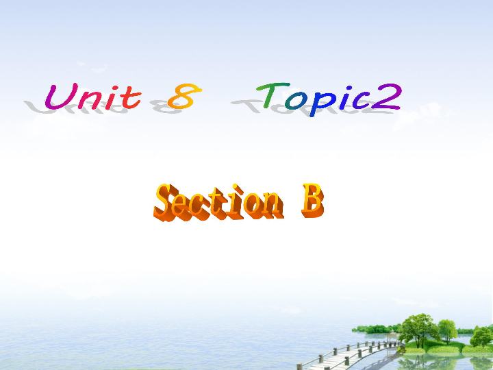 Unit 8 The seasons and the Weather Topic 2 The summer holidays are coming.SectionB 课件37张PPT