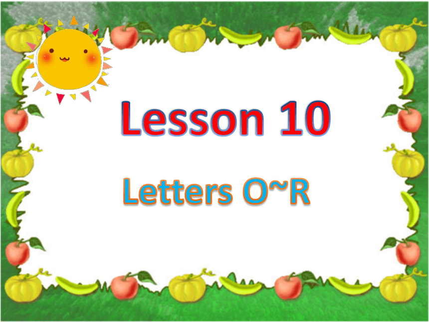 Lesson 10 Letters O—R 课件