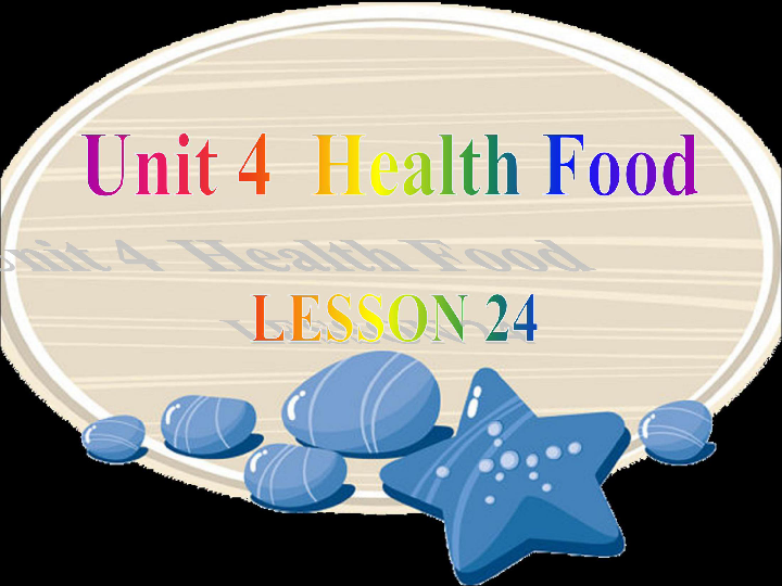Unit 4 Health food Lesson 24 课件 25张PPT 无音视频
