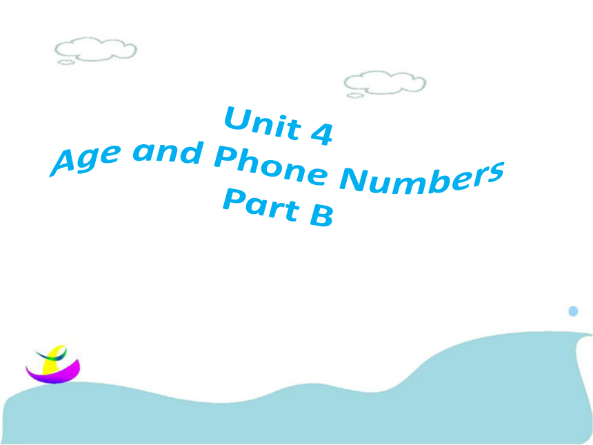 Unit 4 Age and Phone Numbers PB 课件