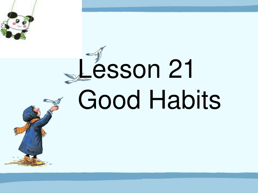 Unit 4 Healthy Me Lesson 21 Good Habits 课件