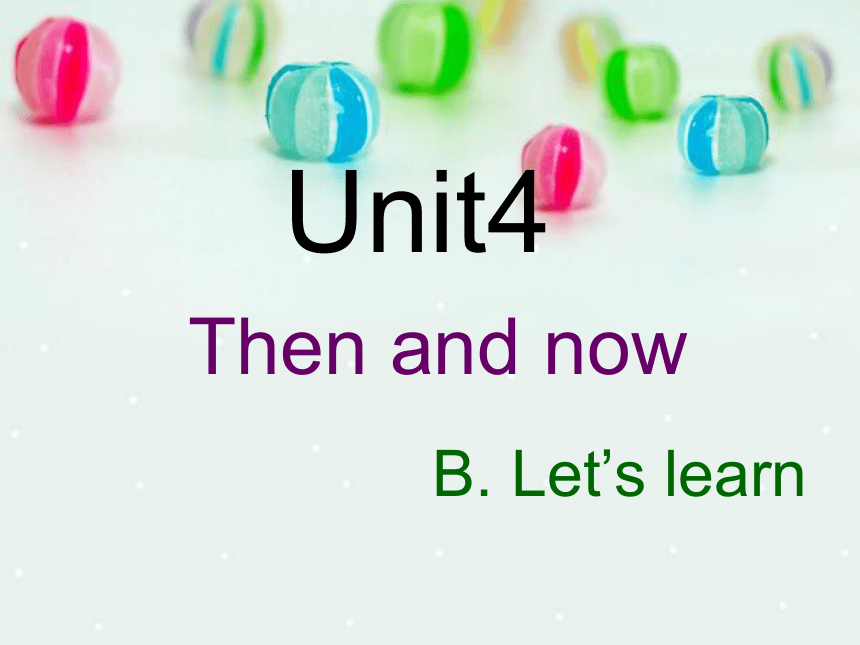 Unit 4 Then and now PB Let’s learn 课件