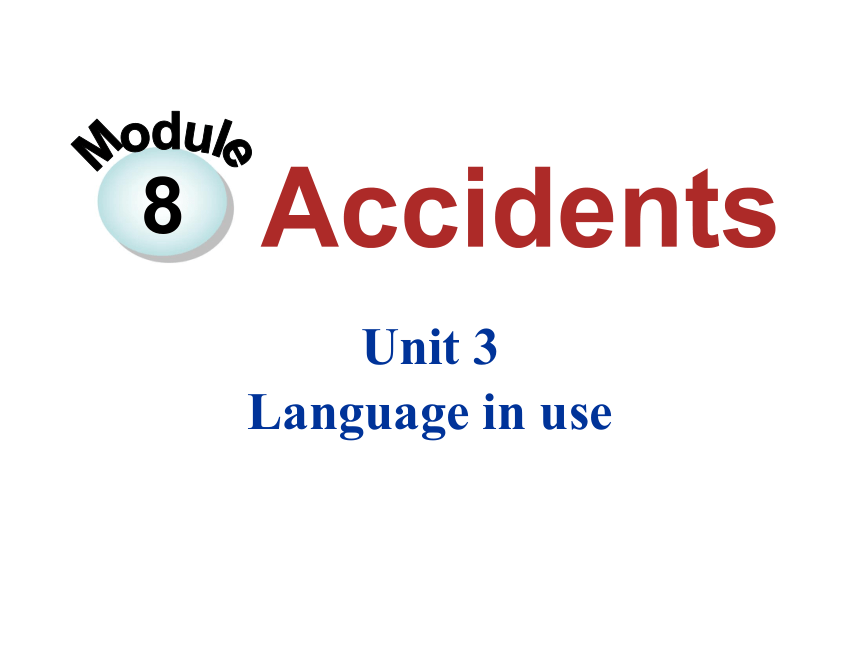 Module 8 Accidents>Unit 3 Language in use .