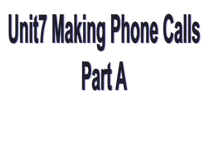 Unit 7《Making Phone Calls》（Part A）课件 (共16张PPT)
