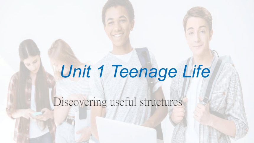 人教版（2019）必修 第一册 Unit 1 Teenage life Discovering Useful Structures 课件（29张）
