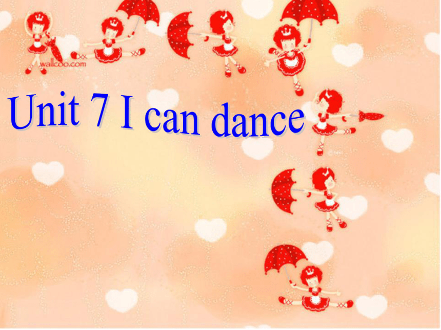 Unit 7 I can dance 课件