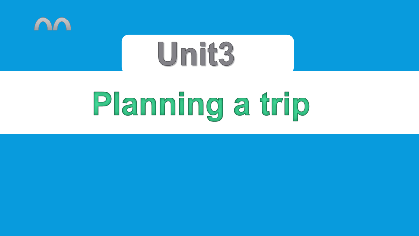 Unit3  Planning a Trip 课件(共32张PPT)