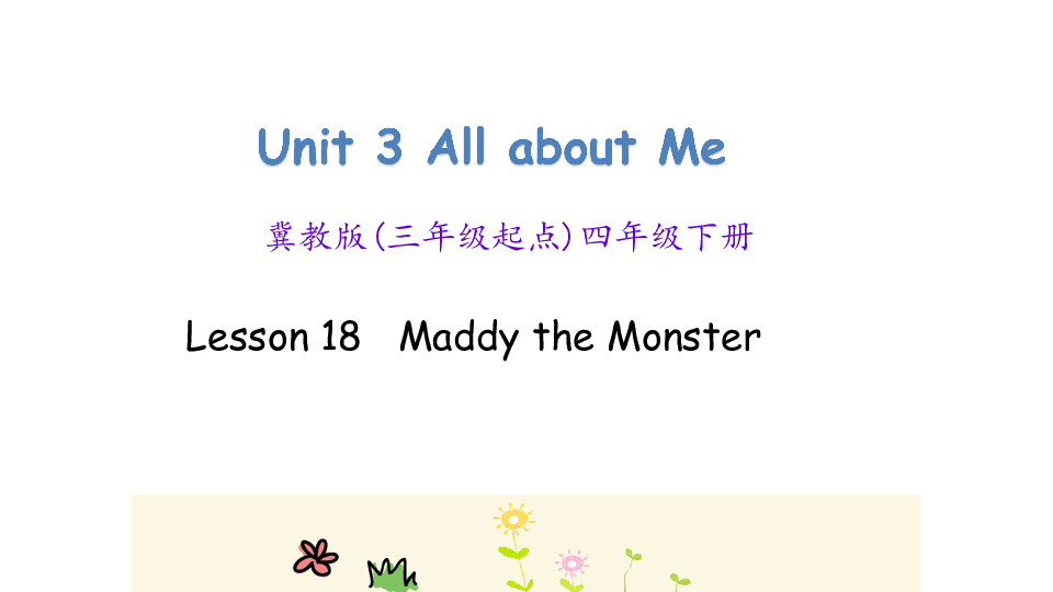 Lesson 18 Maddy the monster 冀教版(共18张PPT)无音视频