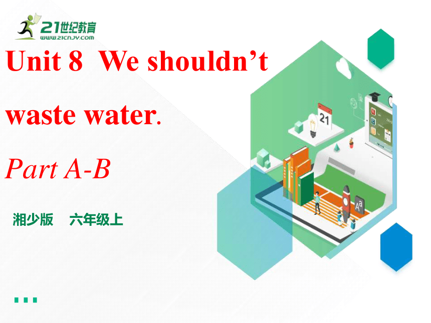 Unit 8 We shouldn't waste water Part A-B课件