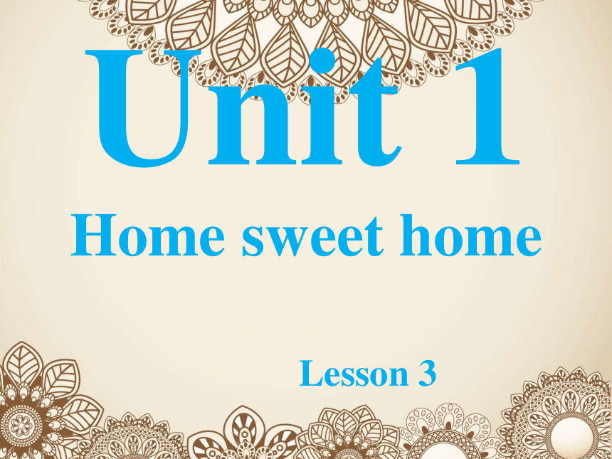 Unit 1 Home sweet home Lesson 3 课件