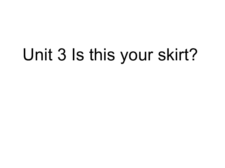 英语四年级下PEP人教版《Unit 3 Is this your skirtn》课件5
