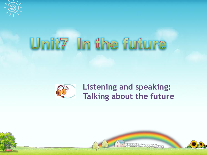 Module 2 Unit 7 in the future：Listening and speaking 课件（22张PPT）