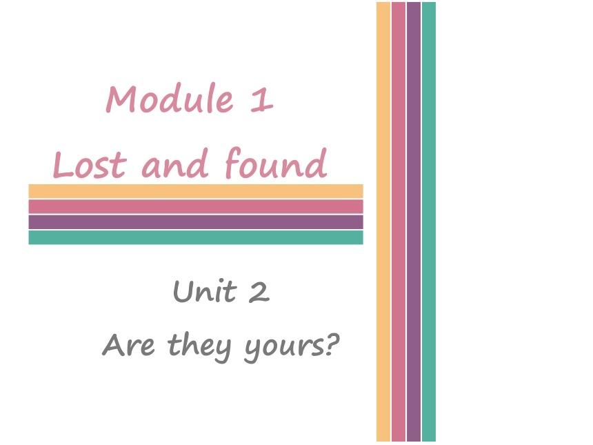 Module 1 Unit 2 Are they yours？课件