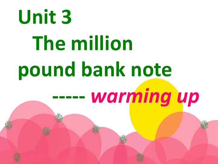 必修三 Unit 3 The Million Pound Bank Note ---Warming up课件  (共29张PPT)