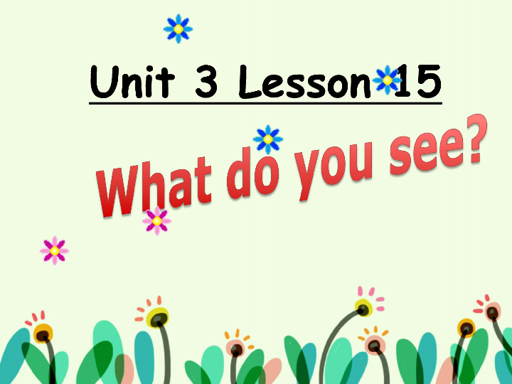 Unit 3 Lesson 15 What Do You See  课件  (共16张PPT)