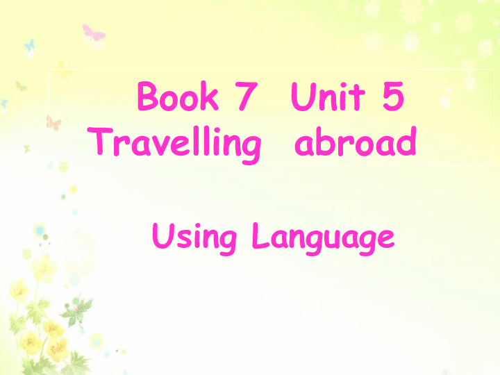 人教 版高中英语选修7 课件 Uint5 Travelling abroad Using LanguageⅠ课件（共20张PPT）