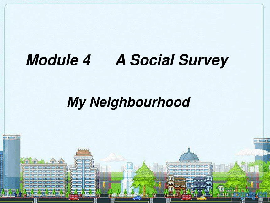 Module 4 A Social Survey Reading 课件（21张）