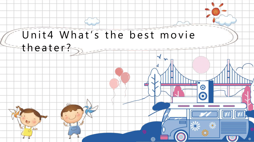 Unit 4 What's the best movie theater 单元复习课件