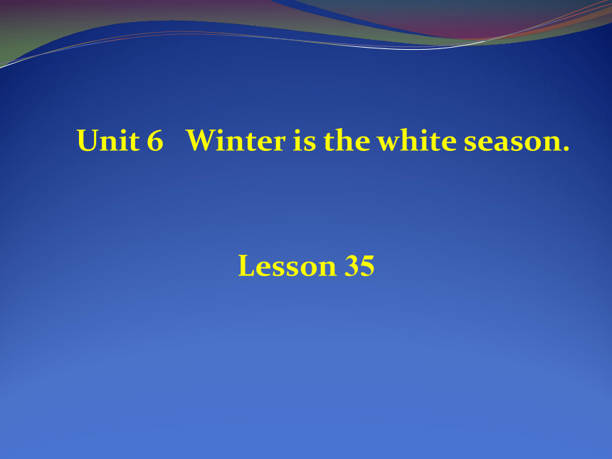 Unit 6 There are four seasons in a year Lesson 35 课件