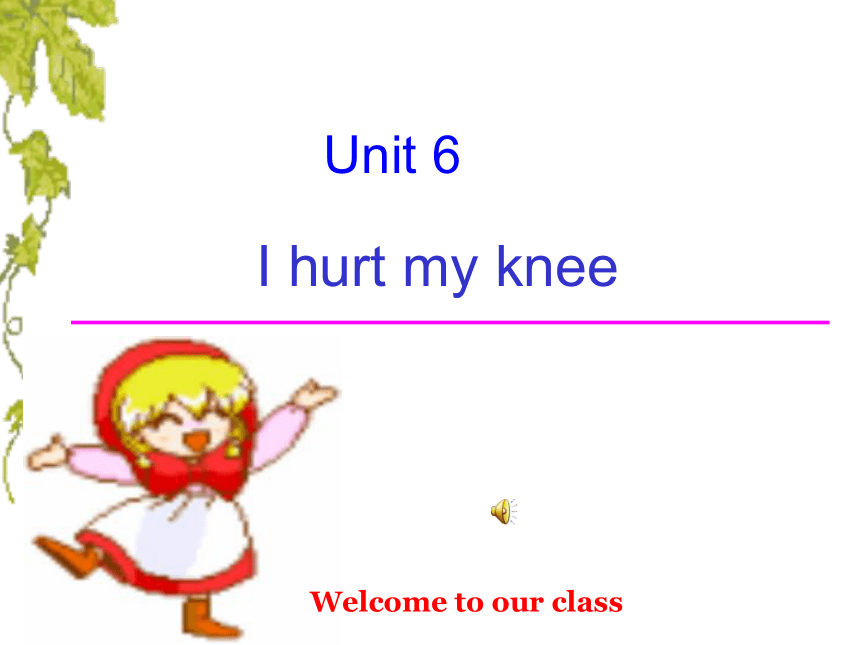 Unit 5 I hurt my knee 课件