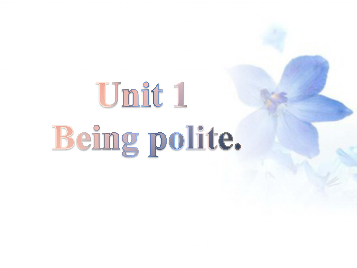 Unit 1 Being polite 课件（共42张PPT）