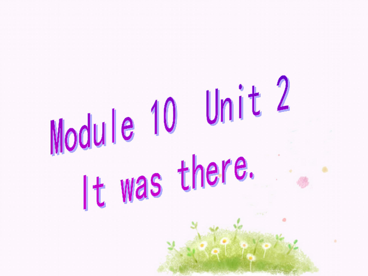 Unit 2 It was there 课件(共18张PPT)