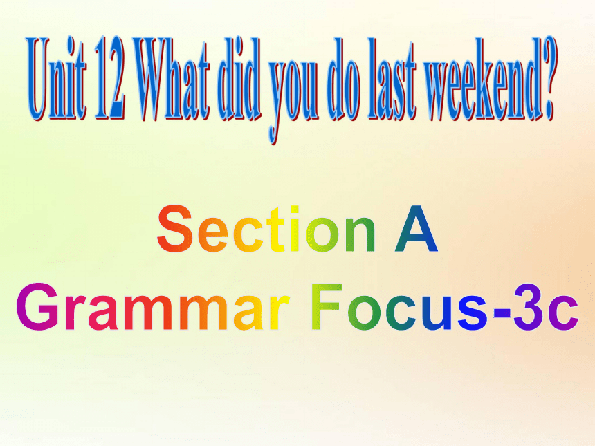 Unit 12 what did you do last weekend section a grammar focus 3c 15