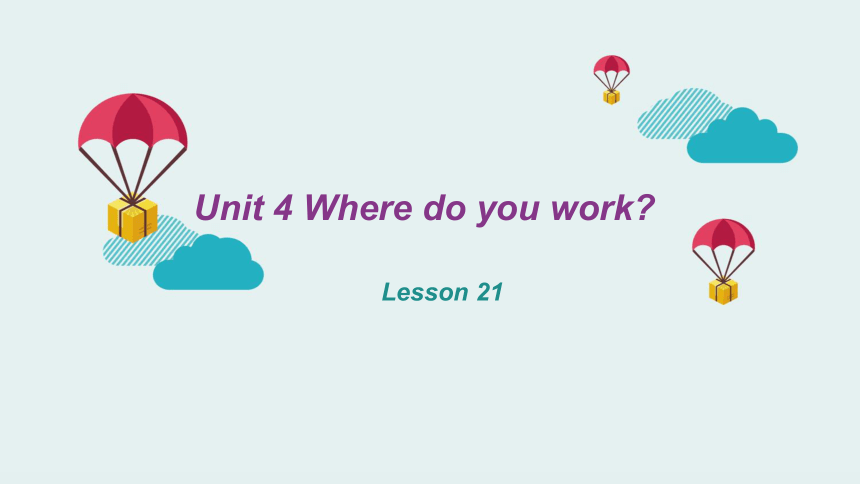 Unit 4 Where do you work？Lesson21 课件