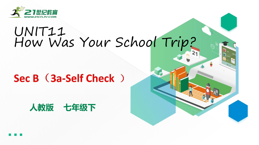 Unit 11 How was your school trip? Section B 3a-self check 课件（26张PPT）