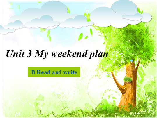 Unit 3 My weekend plan PB Read and write 课件(13张PPT）