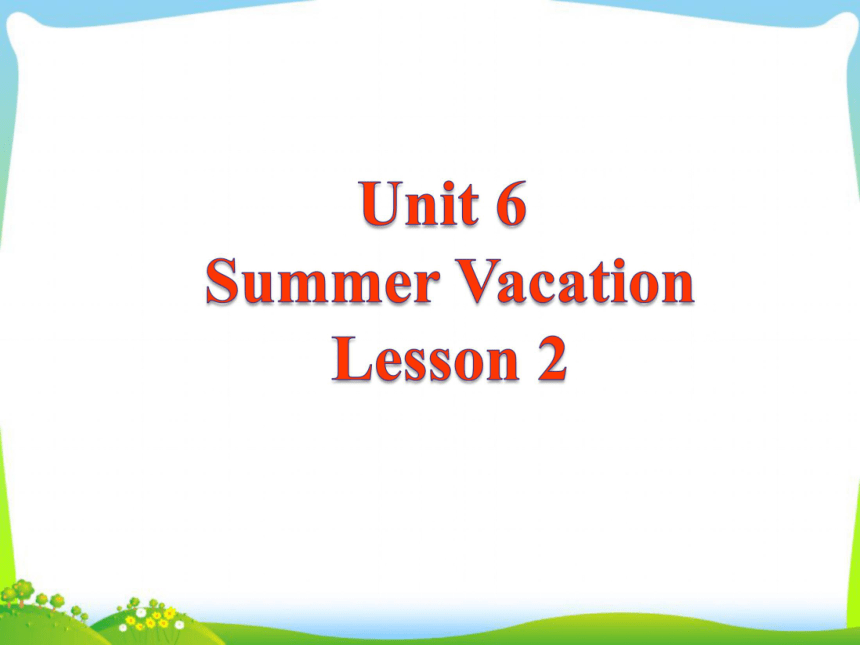 Unit 6 Summer vacation Lesson 2 课件