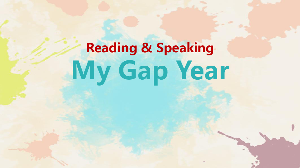 Module 7 Revision Reading & Speaking_My Gap Year 课件（21张PPT）