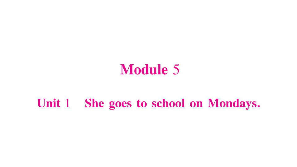 Unit 1 She goes to school on Mondays 习题课件(18张PPT)