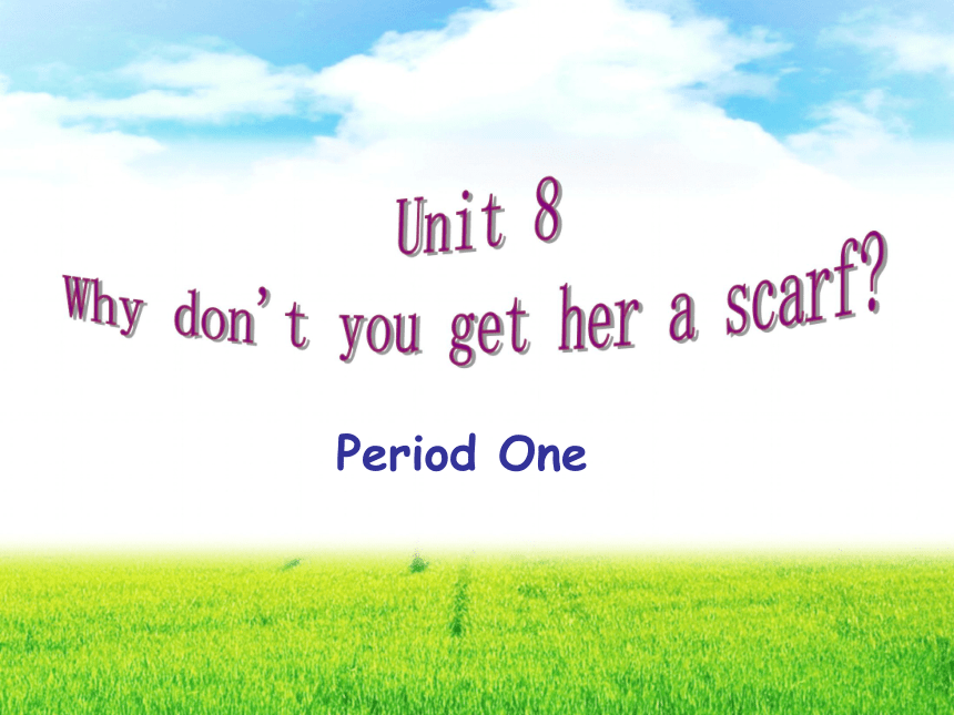 Unit 8 Why don’t you get her a scarf?（Section A 1a-2c）
