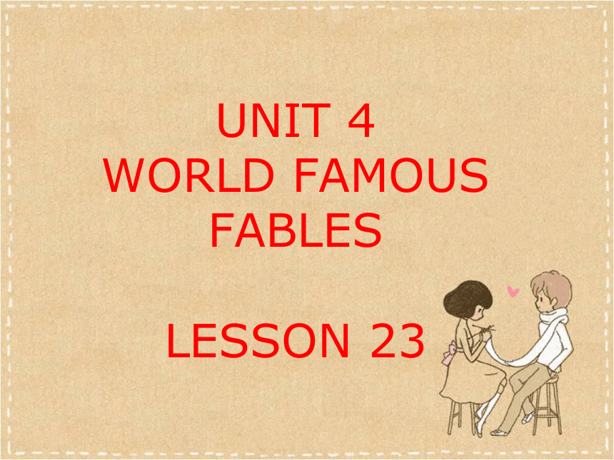 Unit 4 World famous fables Lesson 23 课件  (共19张PPT)