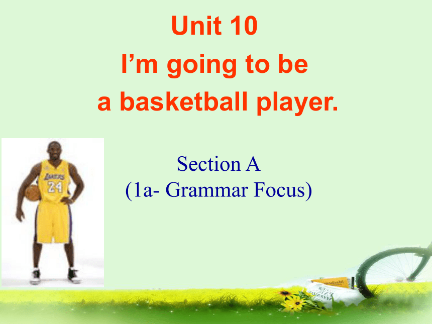 Unit 10 I’m going to be a basketball player.Section A(1a-Grammar Focus)Period1