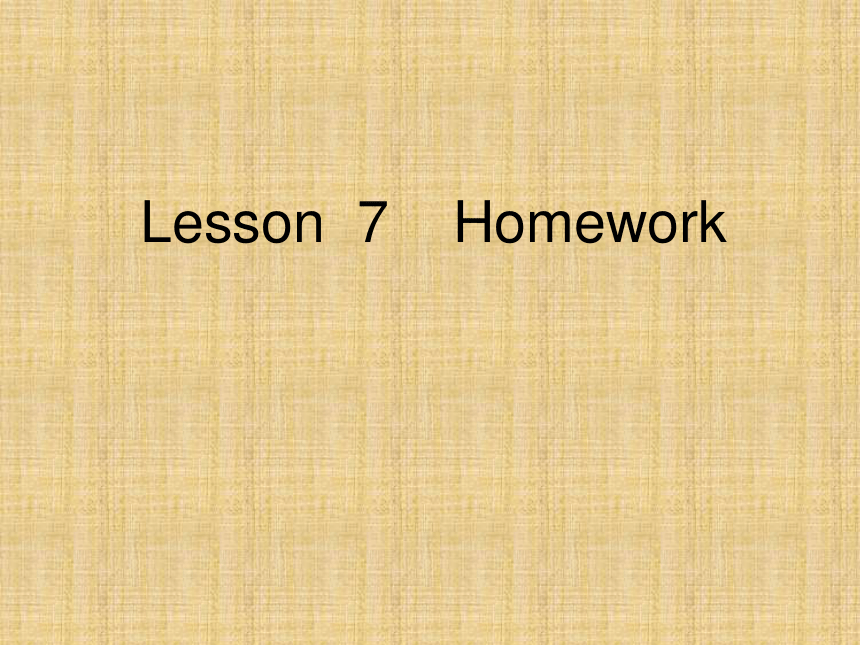 Unit 2 At Home lesson7 Homework 课件