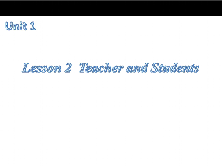 Unit 1 School and friends Lesson 2  Teacher and Students课件（22张PPT）