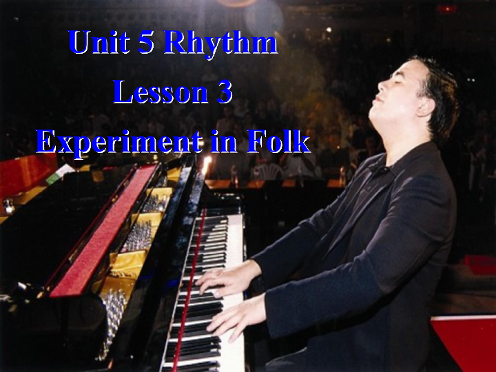 2019年北师大版高中英语必修2 Unit5 Rhythm lesson 3  Experiment in Folk  课件（35张ppt）