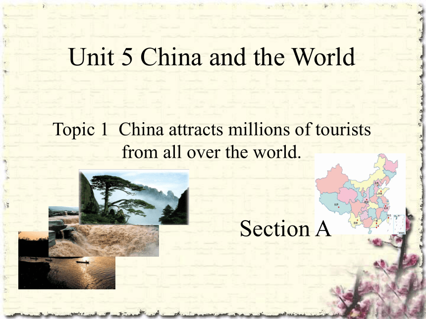 Unit 5 Topic 1 China attracts millions of tourists from all over the world 课件（共79张）