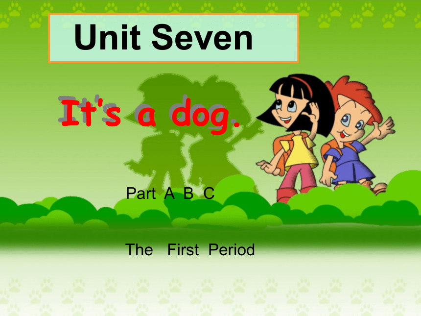 Unit 7 It's a dog 第一课时课件