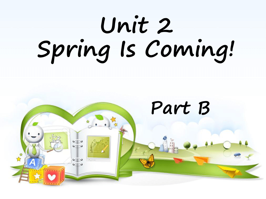 Unit 2 Spring Is Coming PB 课件