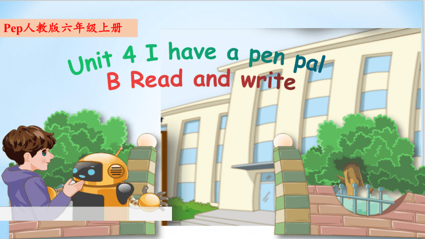 Unit 4 I Have A Pen Pal Part Part B Read And Write课件（共31张PPT）-21世纪教育网