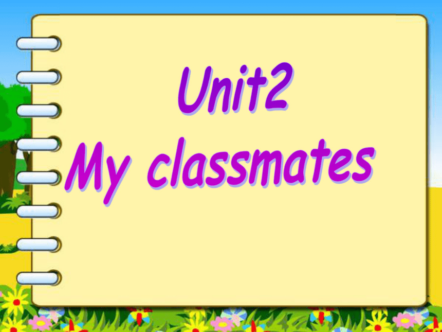 Unit 2 My classmates 课件