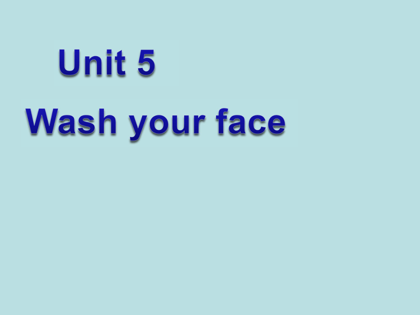 三年级上英语课件-unit 5 wash your face_教科版(广州深圳)