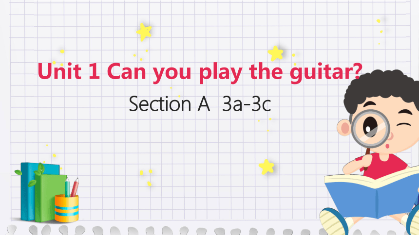 Unit 1 Can you play the guitar ？Section A 3a -3c 课件（44张PPT）